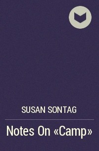 Susan Sontag - Notes On "Camp"