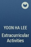Yoon Ha Lee - Extracurricular Activities