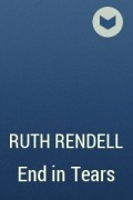 Ruth Rendell - End in Tears