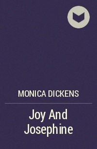 Monica Dickens - Joy And Josephine