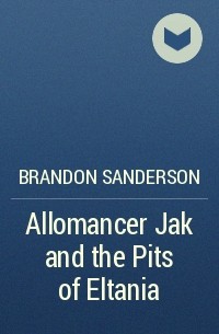 Brandon Sanderson - Allomancer Jak and the Pits of Eltania