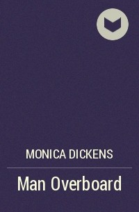 Monica Dickens - Man Overboard