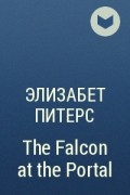 Элизабет Питерс - The Falcon at the Portal