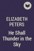 Элизабет Питерс - He Shall Thunder in the Sky