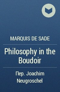 Marquis de Sade - Philosophy in the Boudoir