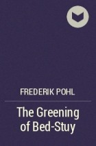 Frederik Pohl - The Greening of Bed-Stuy