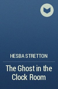 Hesba Stretton - The Ghost in the Clock Room