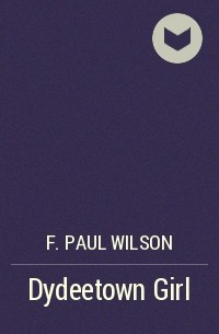 F. Paul Wilson - Dydeetown Girl