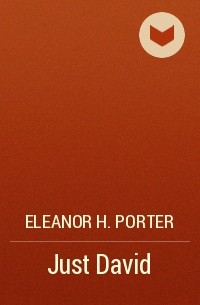 Eleanor H. Porter - Just David