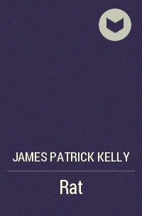 James Patrick Kelly - Rat