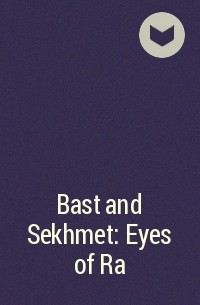  - Bast and Sekhmet: Eyes of Ra