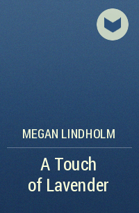 Megan Lindholm - A Touch of Lavender