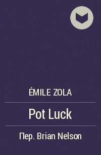 Émile Zola - Pot Luck