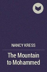 Nancy Kress - The Mountain to Mohammed