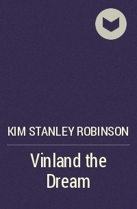 Kim Stanley Robinson - Vinland the Dream