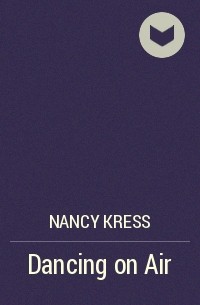 Nancy Kress - Dancing on Air