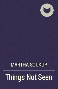 Martha Soukup - Things Not Seen