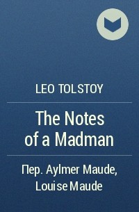 Leo Tolstoy - The Notes of a Madman