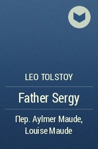 Leo Tolstoy - Father Sergy