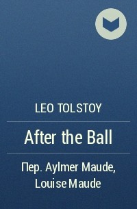 Leo Tolstoy - After the Ball