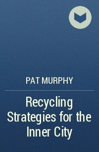 Pat Murphy - Recycling Strategies for the Inner City