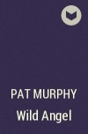 Pat Murphy - Wild Angel