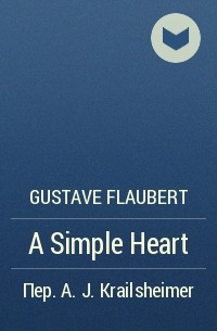 Gustave Flaubert - A Simple Heart
