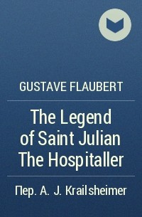 Gustave Flaubert - The Legend of Saint Julian The Hospitaller
