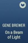 Gene Brewer - On a Beam of Light