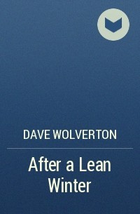 Dave Wolverton - After a Lean Winter