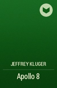 Jeffrey Kluger - Apollo 8