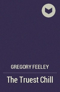 Gregory Feeley - The Truest Chill