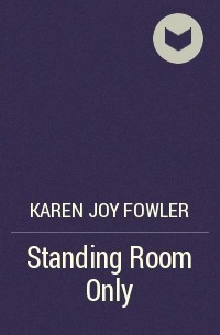 Karen Joy Fowler - Standing Room Only