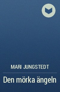 Mari Jungstedt - Den mörka ängeln