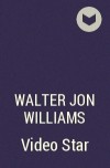 Walter Jon Williams - Video Star