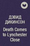 Дэвид Дикинсон - Death Comes to Lynchester Close