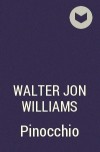 Walter Jon Williams - Pinocchio