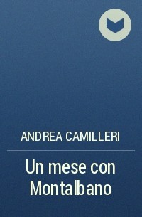 Andrea Camilleri - Un mese con Montalbano