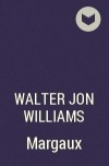 Walter Jon Williams - Margaux