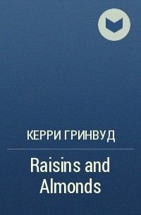 Kerry Greenwood - Raisins and Almonds