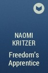 Naomi Kritzer - Freedom&#039;s Apprentice