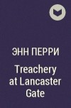 Энн Перри - Treachery at Lancaster Gate