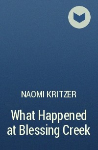 Naomi Kritzer - What Happened at Blessing Creek