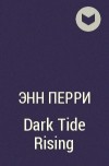 Энн Перри - Dark Tide Rising