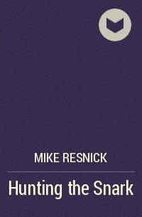 Mike Resnick - Hunting the Snark