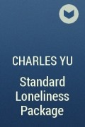 Charles Yu - Standard Loneliness Package