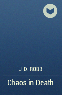 J. D. Robb - Chaos in Death