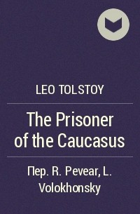 Leo Tolstoy - The Prisoner of the Caucasus