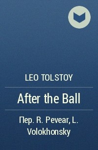 Leo Tolstoy - After the Ball