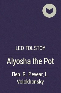 Leo Tolstoy - Alyosha the Pot